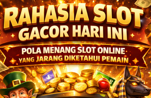 Rahasia Slot Gacor Hari Ini: Pola Menang Slot Online yang Jarang Diketahui Pemain