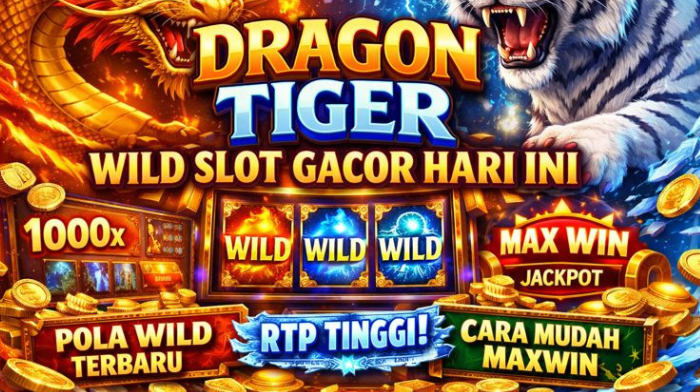 Dragon Tiger Wild Slot Gacor Hari Ini – Pola Wild, RTP Tinggi, dan Cara Mudah Maxwin Terbaru